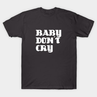 Baby Don´t Cry, white T-Shirt